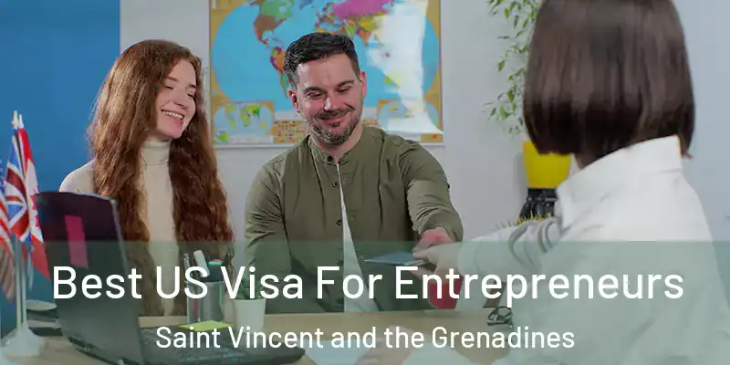  Best US Visa For Entrepreneurs Saint Vincent and the Grenadines