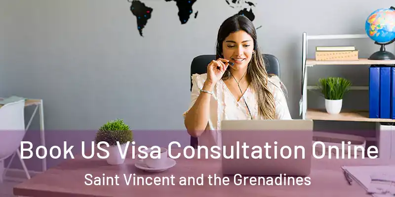  Book US Visa Consultation Online Saint Vincent and the Grenadines