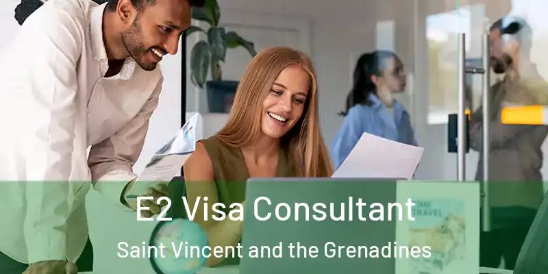  E2 Visa Consultant Saint Vincent and the Grenadines