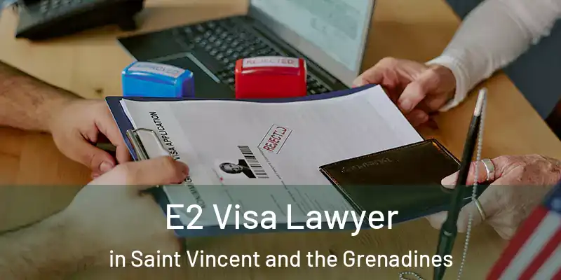  E2 Visa Lawyer in Saint Vincent and the Grenadines
