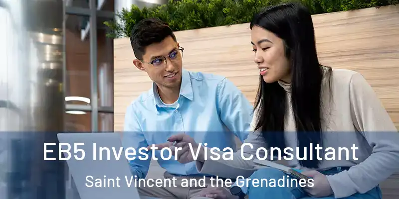  EB5 Investor Visa Consultant Saint Vincent and the Grenadines