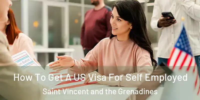  How To Get A US Visa For Self Employed Saint Vincent and the Grenadines
