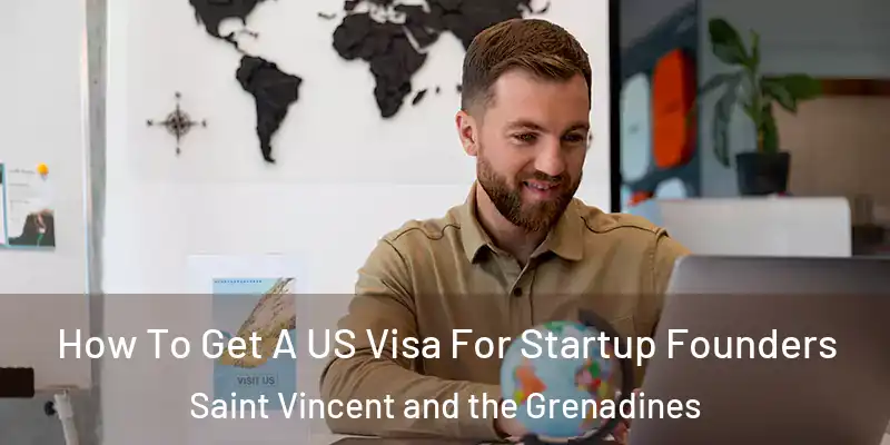  How To Get A US Visa For Startup Founders Saint Vincent and the Grenadines