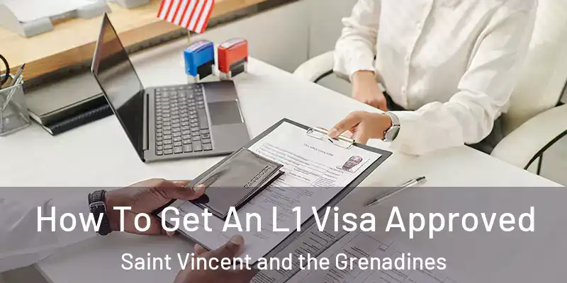  How To Get An L1 Visa Approved Saint Vincent and the Grenadines