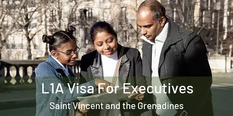  L1A Visa For Executives Saint Vincent and the Grenadines