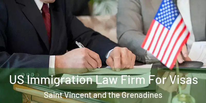  US Immigration Law Firm For Visas Saint Vincent and the Grenadines