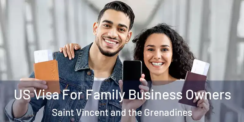 US Visa For Family Business Owners Saint Vincent and the Grenadines